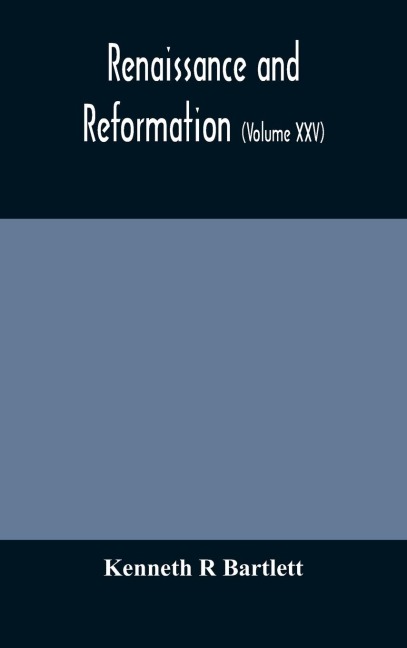 Renaissance And Reformation (Volume Xxv)