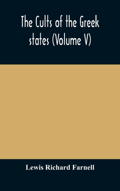 The Cults Of The Greek States (Volume V)