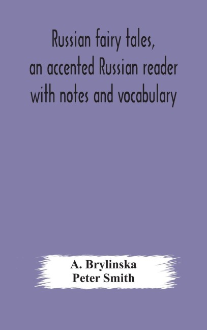 Russian Fairy Tales, An Accented Russian Reader With Notes And Vocabulary