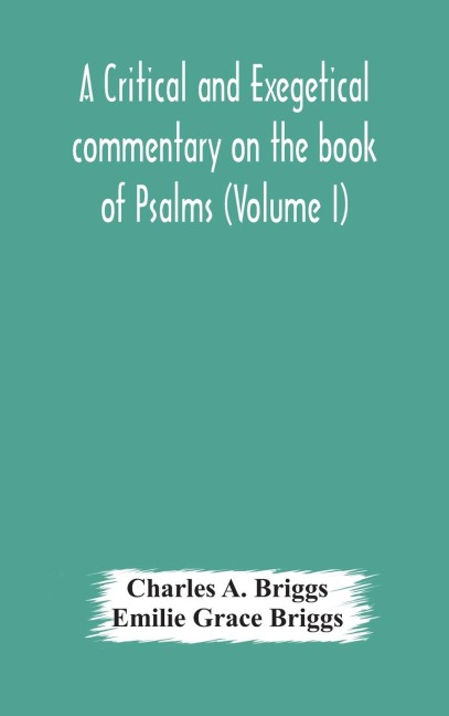 A Critical And Exegetical Commentary On The Book Of Psalms (Volume I)