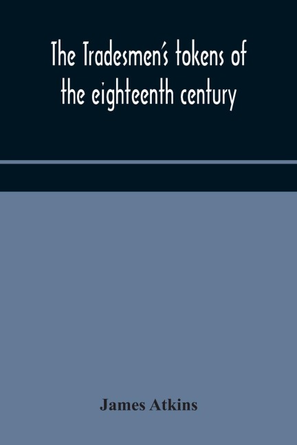 The TradesmenS Tokens Of The Eighteenth Century