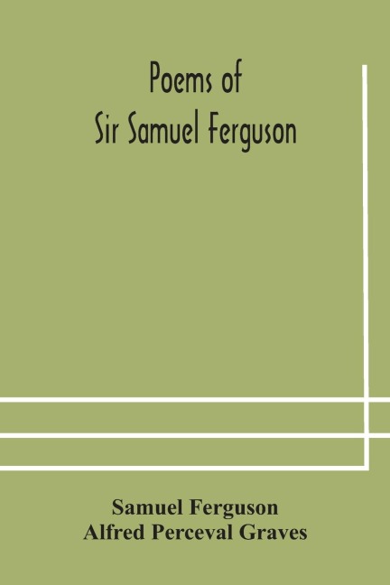 Poems Of Sir Samuel Ferguson