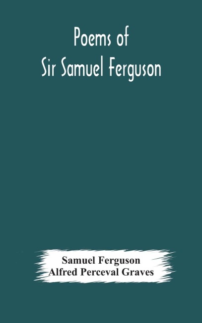 Poems Of Sir Samuel Ferguson