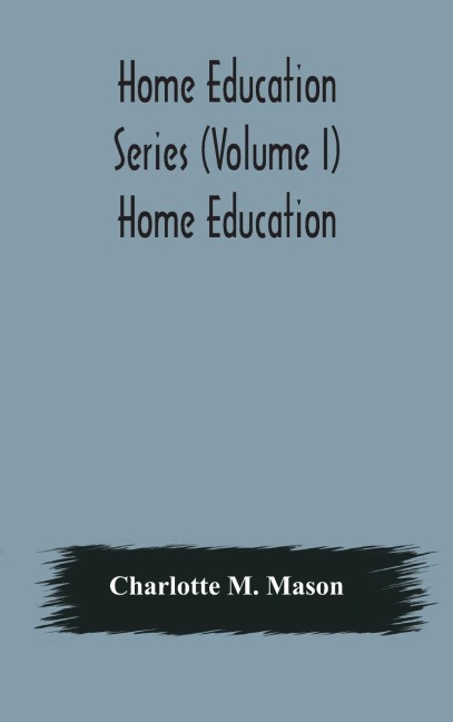 Home Education Series (Volume I) Home Education
