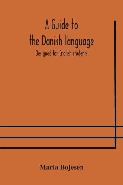A Guide To The Danish Language. Designed For English Students