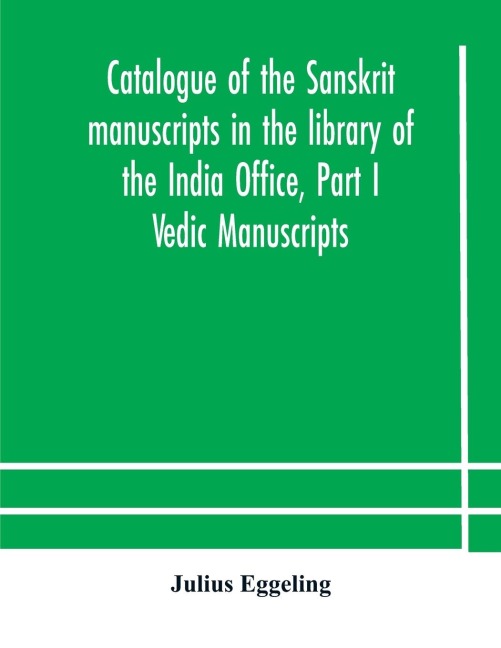 Catalogue Of The Sanskrit Manuscripts In The Library Of The India Office, Part I Vedic Manuscripts