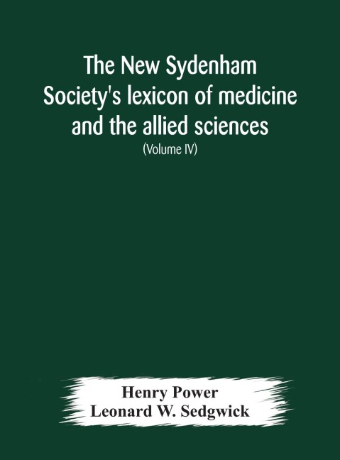 The New Sydenham SocietyS Lexicon Of Medicine And The Allied Sciences: Based On MayneS Lexicon (Volume Iv)
