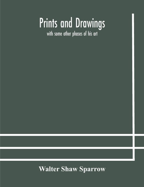 Prints And Drawings; With Some Other Phases Of His Art