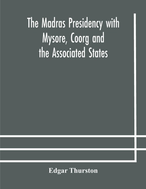 The Madras Presidency With Mysore, Coorg And The Associated States