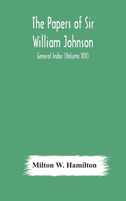 The Papers Of Sir William Johnson; General Index (Volume Xiv)