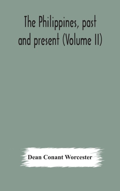 The Philippines, Past And Present (Volume Ii)