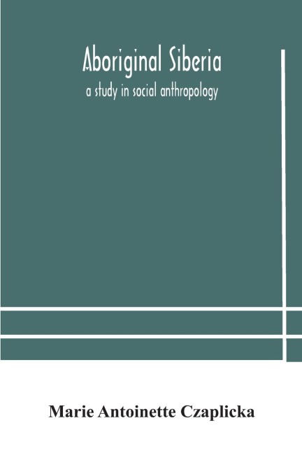 Aboriginal Siberia: A Study In Social Anthropology