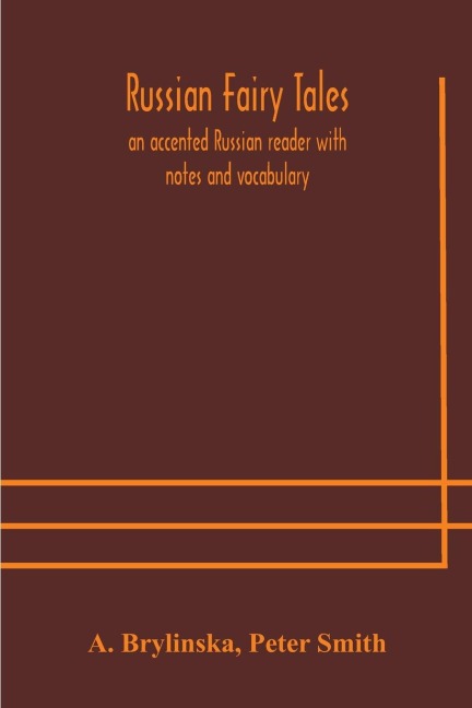 Russian Fairy Tales, An Accented Russian Reader With Notes And Vocabulary