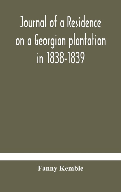 Journal Of A Residence On A Georgian Plantation In 1838-1839