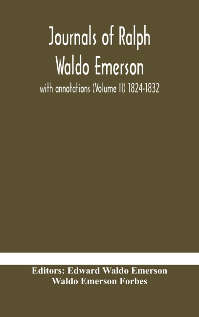 Journals Of Ralph Waldo Emerson: With Annotations (Volume Ii) 1824-1832