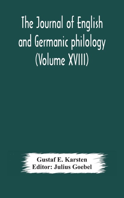 The Journal Of English And Germanic Philology (Volume Xviii)