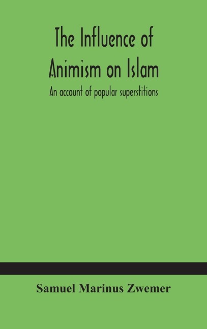 The Influence Of Animism On Islam: An Account Of Popular Superstitions