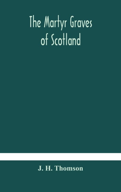 The Martyr Graves Of Scotland