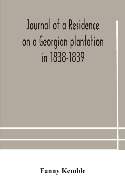 Journal Of A Residence On A Georgian Plantation In 1838-1839