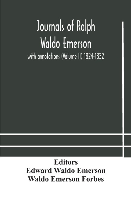 Journals Of Ralph Waldo Emerson: With Annotations (Volume Ii) 1824-1832