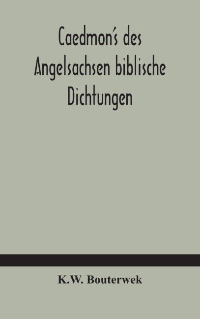 CaedmonS Des Angelsachsen Biblische Dichtungen