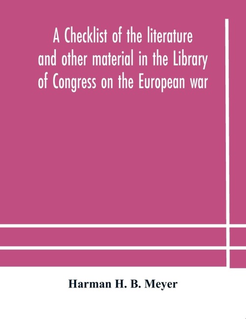 A Checklist Of The Literature And Other Material In The Library Of Congress On The European War