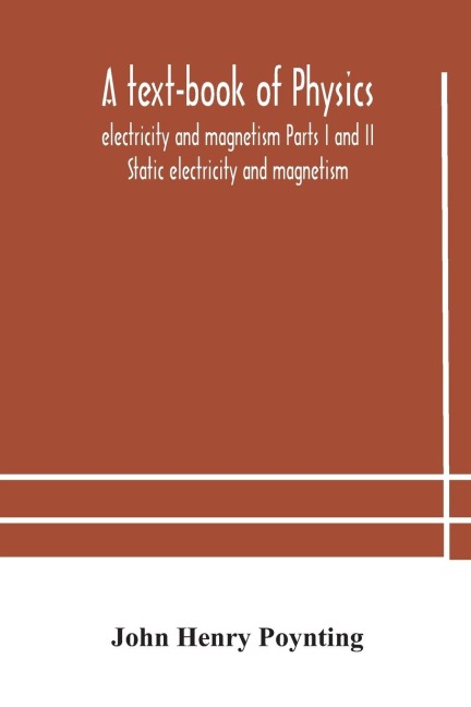 A Text-Book Of Physics: Electricity And Magnetism Parts I And Ii Static Electricity And Magnetism