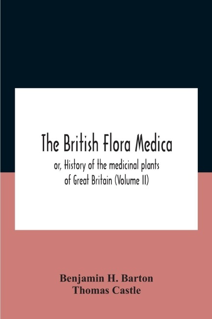 The British flora medica, or, History of the medicinal plants of Great Britain (Volume II)