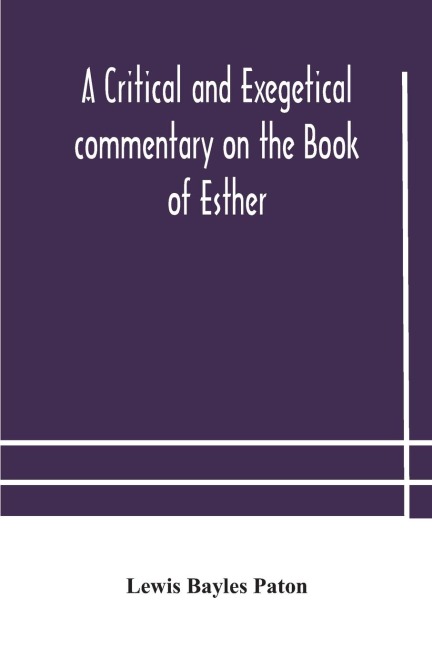 A Critical And Exegetical Commentary On The Book Of Esther
