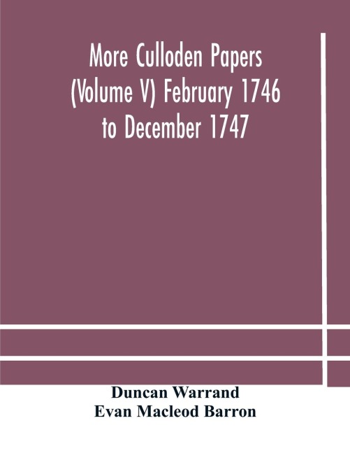 More Culloden Papers (Volume V) February 1746 To December 1747