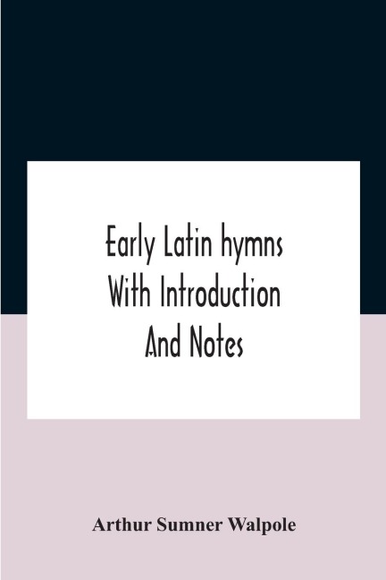 Early Latin hymns With Introduction And Notes