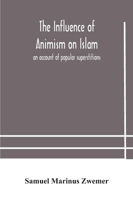 The Influence Of Animism On Islam: An Account Of Popular Superstitions