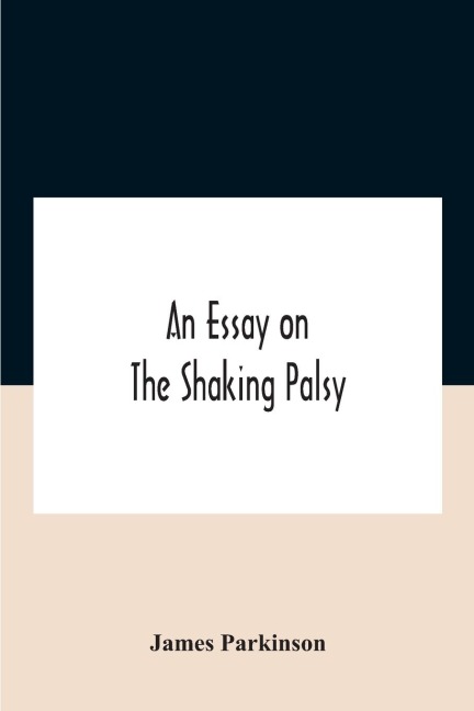 An essay on the shaking palsy