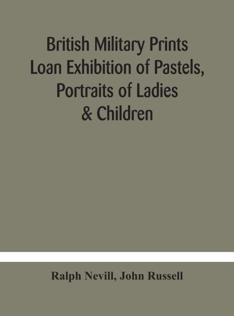 British Military Prints Loan Exhibition Of Pastels, Portraits Of Ladies & Children
