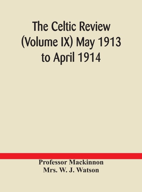 The Celtic Review (Volume Ix) May 1913 To April 1914