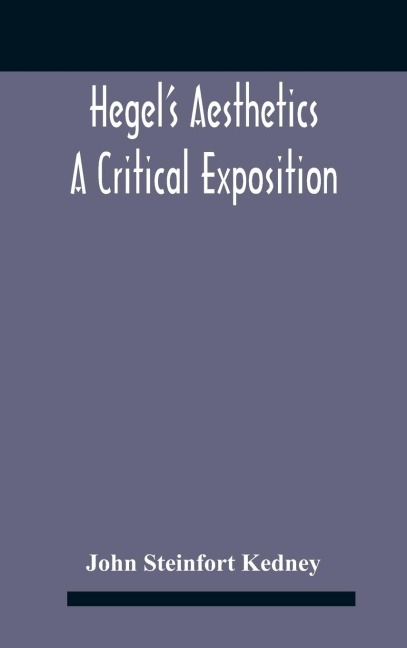 Hegel'S Aesthetics: A Critical Exposition