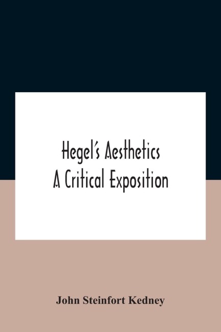 Hegel'S Aesthetics: A Critical Exposition