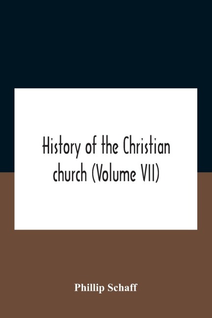 History Of The Christian Church (Volume Vii) Modern Christianity The Swiss Reformation