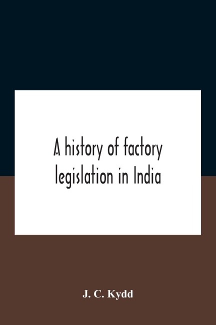 A History Of Factory Legislation In India