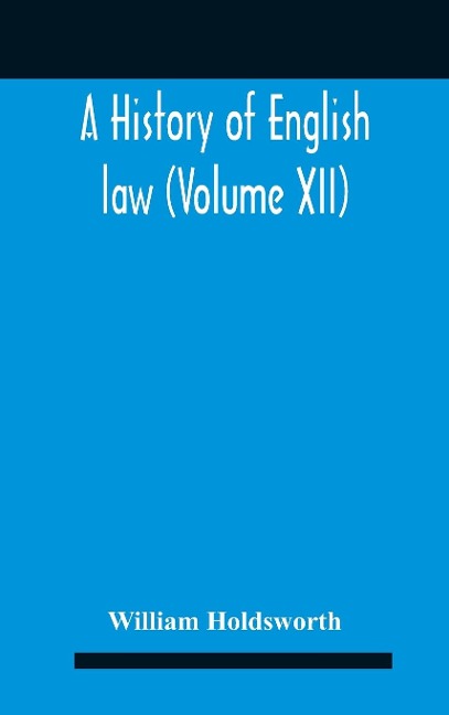 A History Of English Law (Volume Xii)