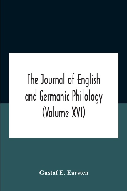 The Journal Of English And Germanic Philology (Volume Xvi)