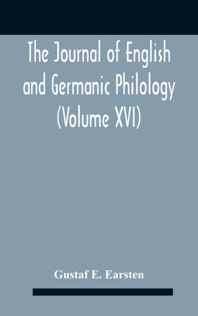 The Journal Of English And Germanic Philology (Volume Xvi)