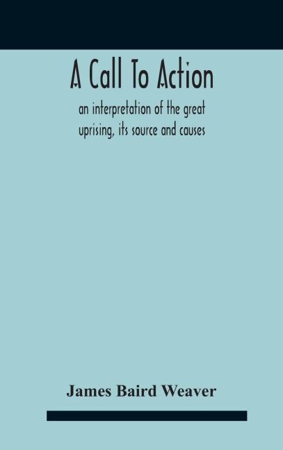 A Call To Action: An Interpretation Of The Great Uprising, Its Source And Causes