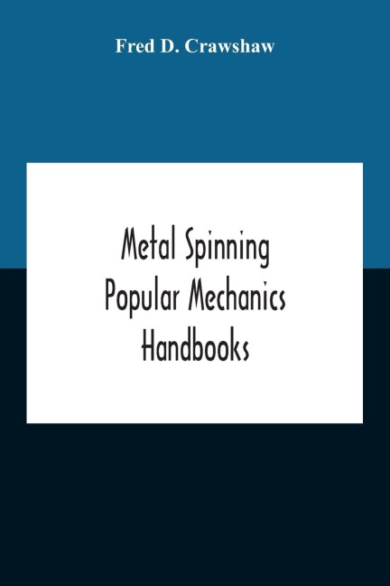 Metal Spinning; Popular Mechanics Handbooks