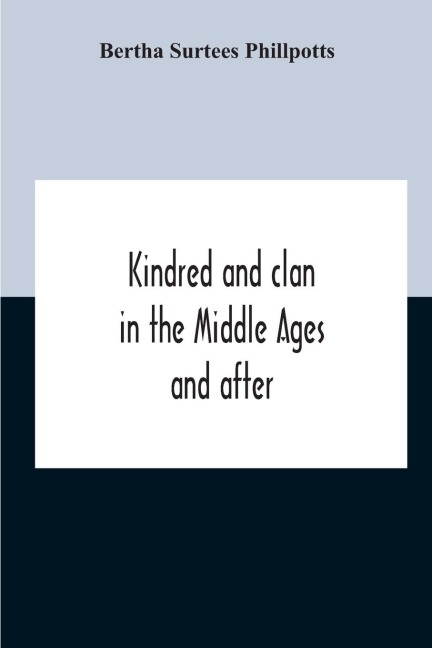 Kindred And Clan In The Middle Ages And After: A Study In The Sociology Of The Teutonic Races