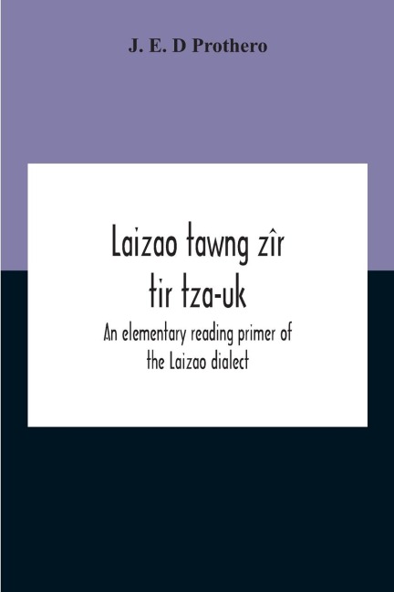 Laizao Tawng Zîr Tir Tza-Uk; An Elementary Reading Primer Of The Laizao Dialect