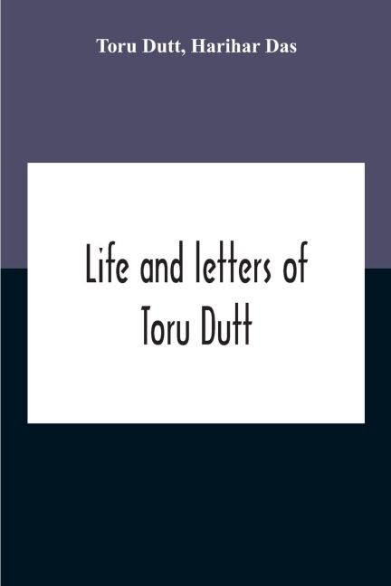 Life And Letters Of Toru Dutt
