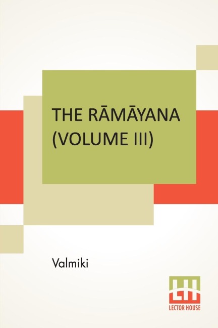 The R¿m¿yana (Volume III): ¿ranya K¿ndam. Translated Into English Prose From The Original Sanskrit Of Valmiki. Edited By Manmatha Nath Dutt. In Seven Volumes, Vol. III.
