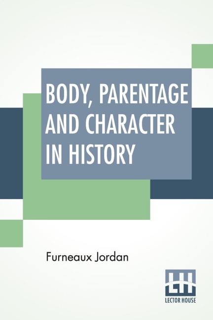 Body, Parentage And Character In History: Notes On The Tudor Period.