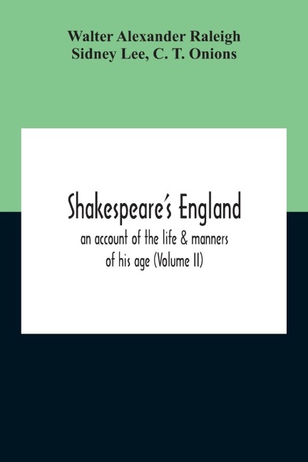 Shakespeare'S England: An Account Of The Life & Manners Of His Age (Volume Ii)